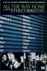 All the Way Home: A History of The Corrs Plus Live in Geneva