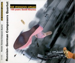 Kak stranno/Wie seltsam: 100 Years: Daniil Kharms