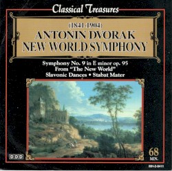 New World Symphony in E minor Op. 95, "The New World" / Slavonic Dances / Stabat Mater, Op 58