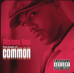 Thisisme Then: The Best of Common
