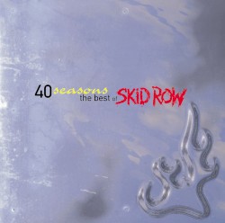 40 Seasons: The Best of Skid Row