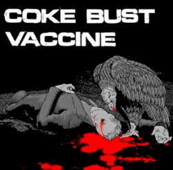 Coke Bust / Vaccine
