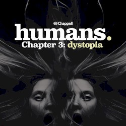 Humans, Chapter 3: Dystopia