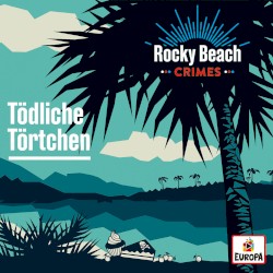 Rocky Beach Crimes - Tödliche Törtchen (Tante Mathilda ermittelt)