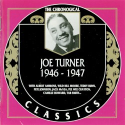 The Chronological Classics: Joe Turner 1946-1947