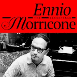 Ennio Morricone - The Essentials
