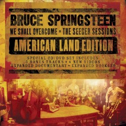 We Shall Overcome: The Seeger Sessions (American Land edition)