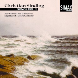 Christian Sinding - Songs Vol. 2