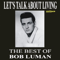 Let’s Think About Living: The Best of Bob Luman
