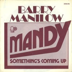 Mandy / Something’s Comin’ Up