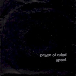 Peace of Mind / Upset