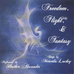 Freedom, Flight, & Fantasy: Songs by Mercedes Lackey and Leslie Fish