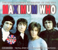 Maximum Who: The Unauthorised Biography of The Who