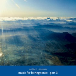 Music for Boring Times - Part 3