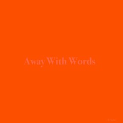 Away With Words