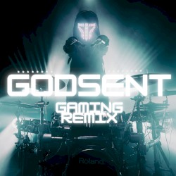 Godsent ((Gaming Remix)) [feat. Smash Into Pieces]
