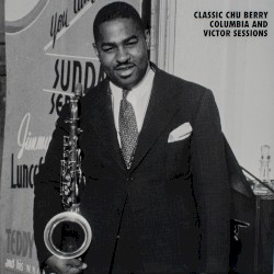 Classic Chu Berry Columbia and Victor Sessions