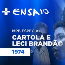 Programa Ensaio (1974) com Cartola e Leci Brandão