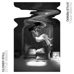 Closer Still (XYLØ remix)