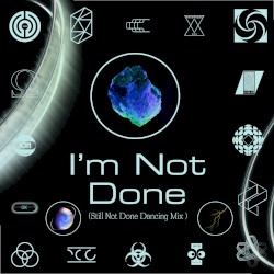 I’m Not Done (Still Not Done Dancing mix)