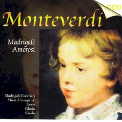 Madrigali amorosi / Madrigali guerrieri / Missa in illo tempore