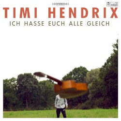 Ich hasse euch alle gleich