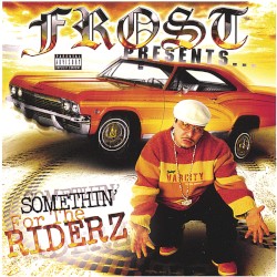 Frost Presents Somethin' For The Riderz