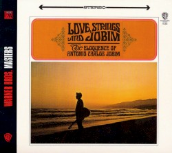 Love, Strings and Jobim: The Eloquence of Antonio Carlos Jobim