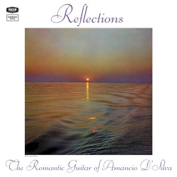 Reflections: The Romantic Guitar of Amancio D’Silva
