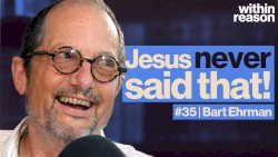 Within Reason #35, "Did Jesus Even Claim to Be God?"