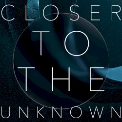 Closer to the Unknown