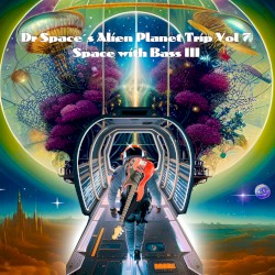 Dr Space’s Alien Planet Trip, Vol 7: Space With Bass III
