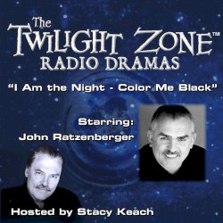 The Twilight Zone Radio Dramas, "I Am the Night, Color Me Black"
