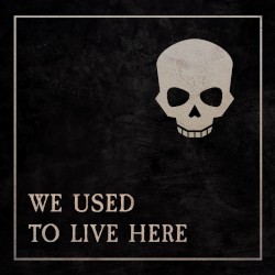 We Used to Live Here