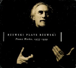 Rzewski Plays Rzewski: Piano Works, 1975-1999
