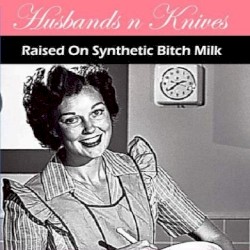 Raised on Synthetic Bitch Milk