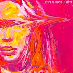 hate u cuz i don’t