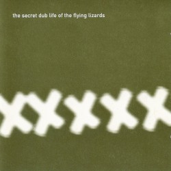 The Secret Dub Life of The Flying Lizards