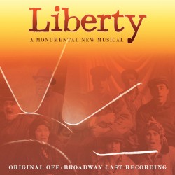 Liberty: A Monumental New Musical