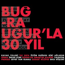 Buğra Uğur’la 30 Yıl