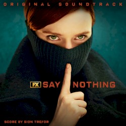Say Nothing (Original Soundtrack)