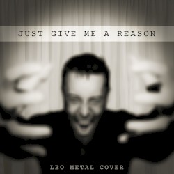 Just Give Me a Reason (Metal Version)