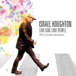 Love God. Love People. (The London Sessions)