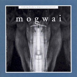 Kicking a Dead Pig: Mogwai Songs Remixed