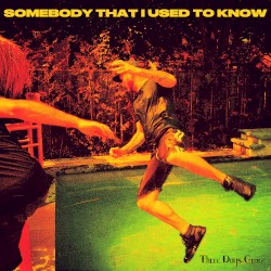 Somebody That I Used to Know