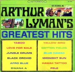 Arthur Lyman's Greatest Hits