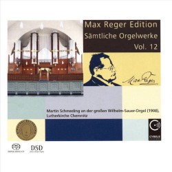 Max Reger Edition - Sämtliche Orgelwerke Vol. 12