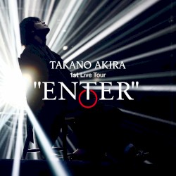 高野洸 1st Live Tour “ENTER” SETLIST