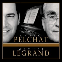 Mario Pelchat chante Michel Legrand
