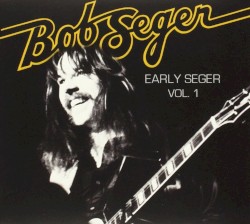 Early Seger, Vol. 1